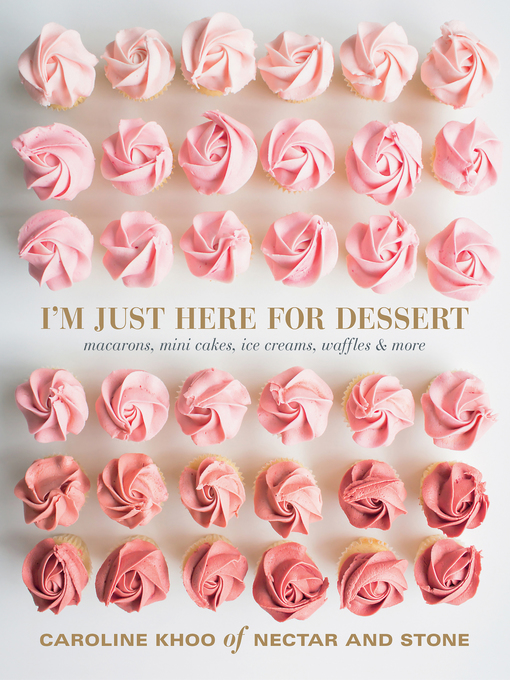 Title details for I'm Just Here for Dessert by Caroline Khoo - Available